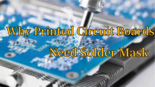 Why Printed Circuit Boards Need Solder Mask